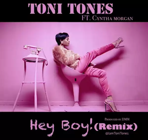 Toni Tones - Hey Boy (Remix) ft. Cynthia Morgan